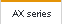 AX series